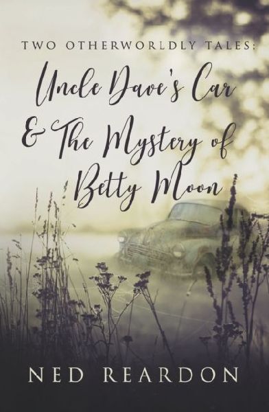 Two Otherworldly Tales: Uncle Daves Car & The Mystery of Betty Moon