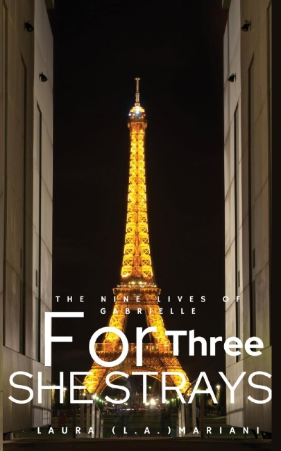 The Nine Lives of Gabrielle: For Three She Strays: For Three She Strays