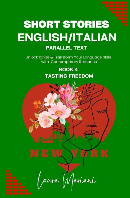Short Stories in English/Italian - Parallel Text: Unlock Ignite & Transform Your Language Skills With Contemporary Romance