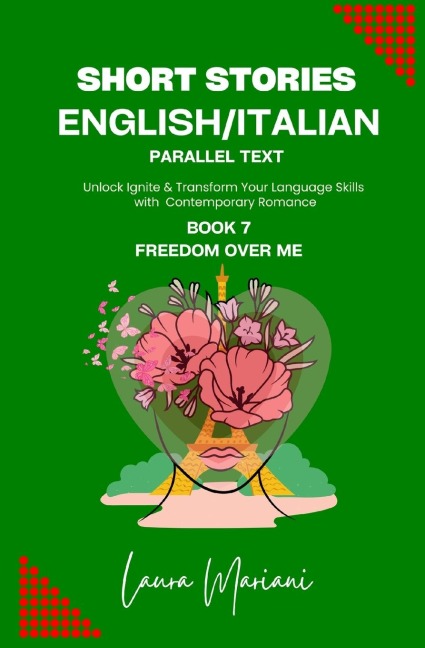 Short Stories in English/Italian - Parallel Text: Unlock Ignite & Transform Your Language Skills with Contemporary Romance