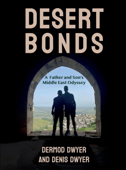 Desert Bonds: A Father and Son's Middle East Odyssey
