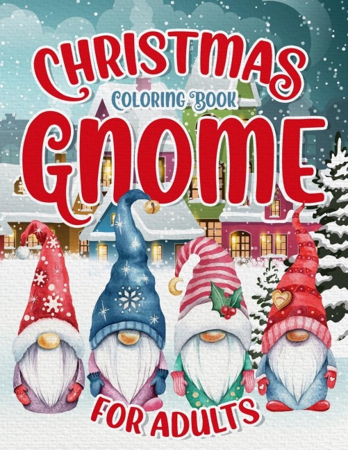 Christmas Gnome Coloring Book: Easy and Simple Coloring Pages for Adults & Kids for Fun & Relaxation : Large Print with Christmas Scenes to Color