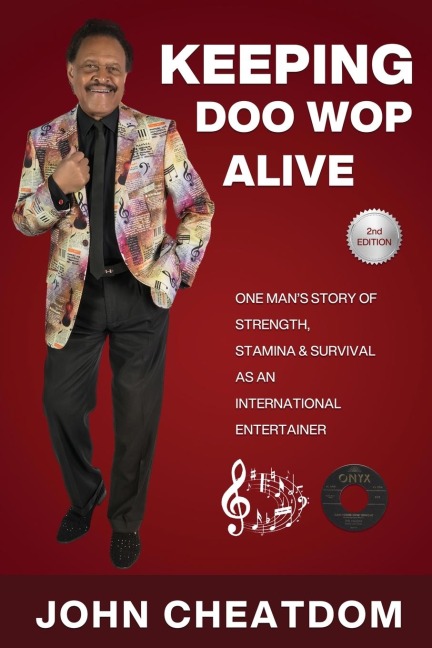 Keeping Doo Wop Alive: One Man's Story of Strength, Stamina and Survival as an Entertainer
