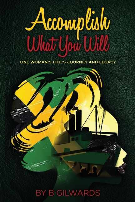 Accomplish What You Will: One Womans Lifes Journey and Legacy