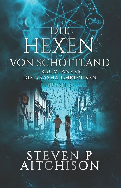 Die Hexen von Schottland: Traumtänzer: Die Akashic-Chroniken Band 6