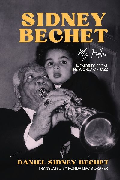 Sidney Bechet, My Father: Memories from the World of Jazz