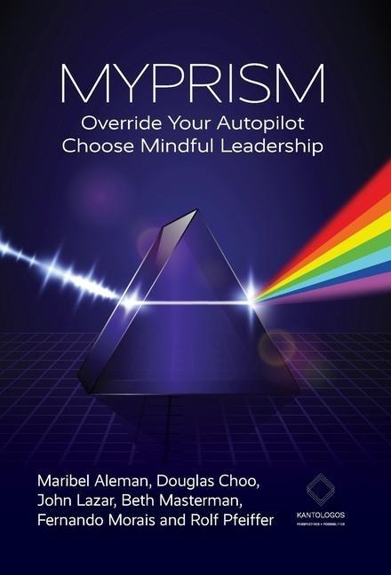 MYPRISM: Override Your Autopilot, Choose Mindful Leadership