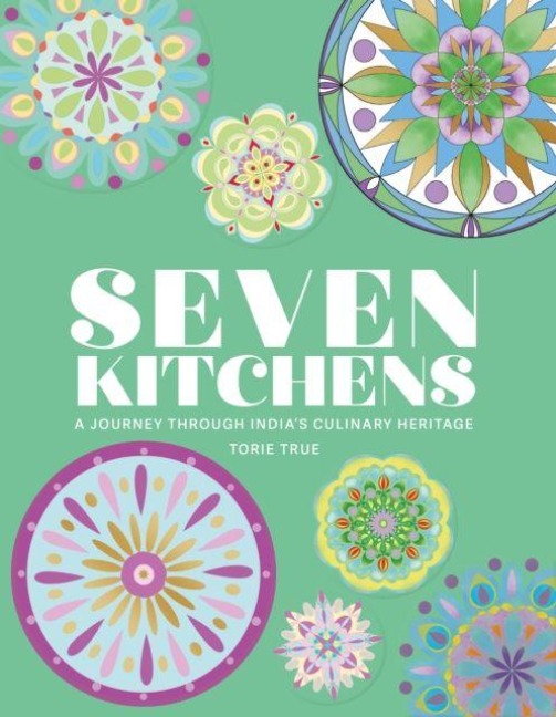 Seven Kitchens: A Journey Through Indias Culinary Heritage