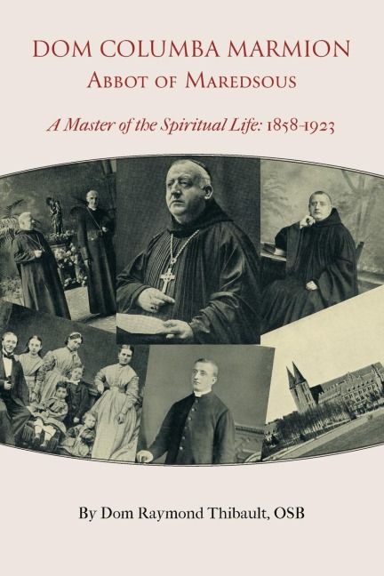 Dom Columba Marmion, Abbot of Maredsous: A Master of the Spiritual Life, 1858-1923