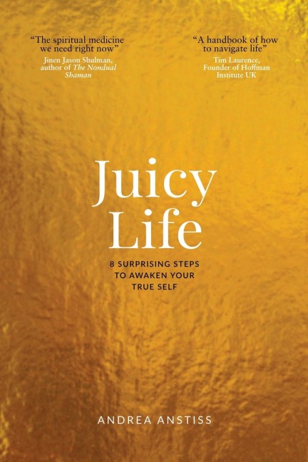 Juicy Life: 8 Surprising Steps to Awaken Your True Self