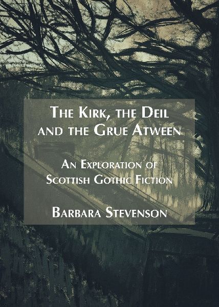 The Kirk, the Deil and the Grue Atween: An Exploration of Scottish Gothic Fiction