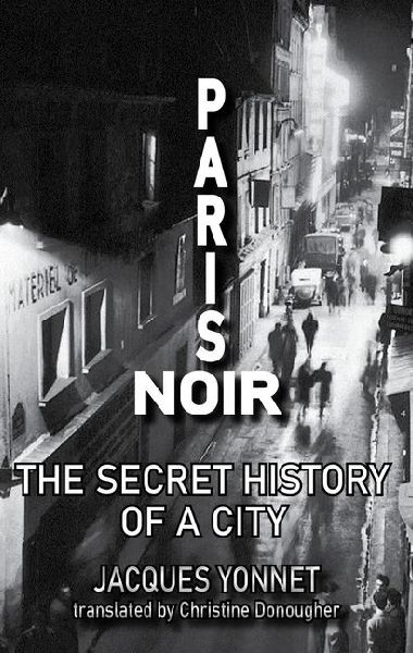 Paris Noir: The Secret History of a City