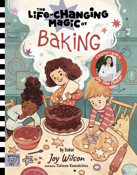 The Life Changing Magic of Baking: A Beginners Guide by baker Joy Wilson