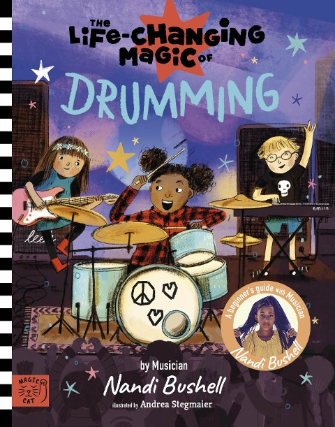 The Life Changing Magic of Drumming: A Beginners Guide by Musician Nandi Bushell