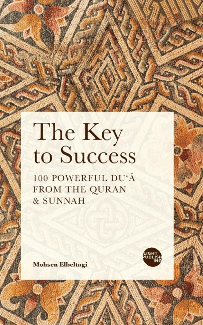 The Key to Success: 100 Powerful Du¿ from the Quran & Sunnah