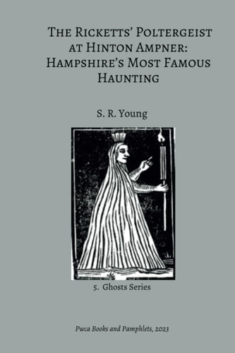 The Ricketts' Poltergeist at Hinton Ampner Hampshire's Most Famous Haunting