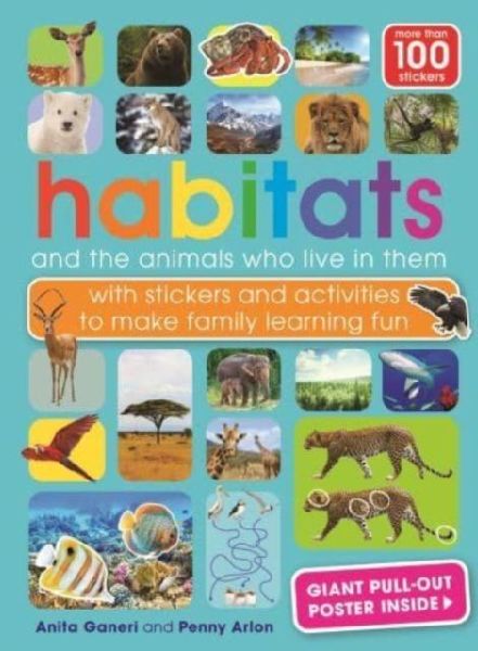 Habitats and the animals who live in them: with stickers and activities to make family learning fun