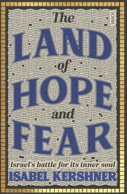 The Land of Hope and Fear: Israels battle for its inner soul