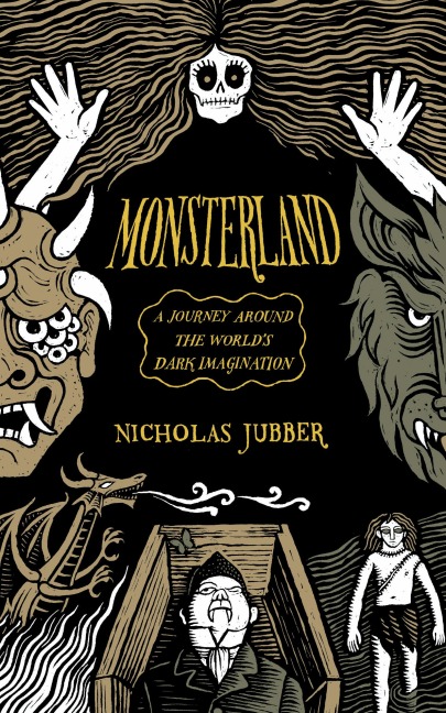 Monsterland: A Journey Around the World's Dark Imagination