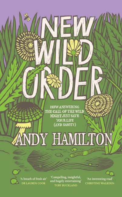 New Wild Order: How Answering the Call of the Wild Might Just Save Your Life (and Sanity)