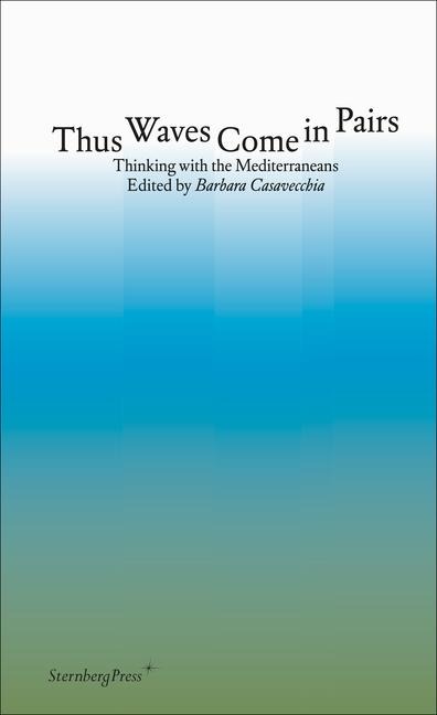Thus Waves Come in Pairs: Thinking with the Mediterraneans