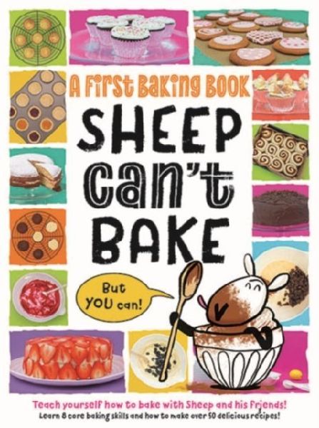 Sheep Cant Bake, But You Can!: A first baking book