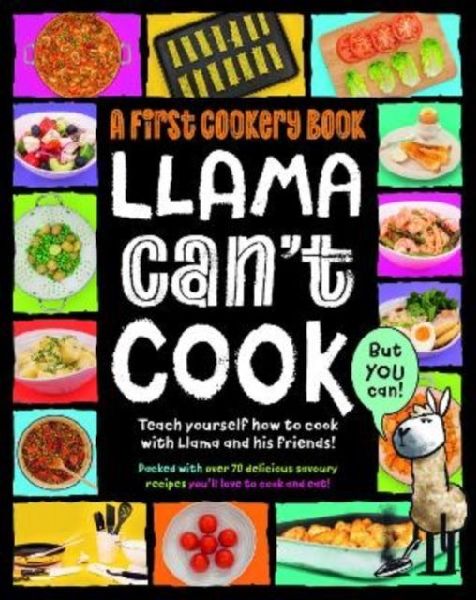 Llama Cant Cook, But You Can!: A First Cookery Book