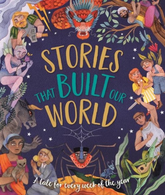 Stories That Built Our World: A Tale For Every Week Of The Year