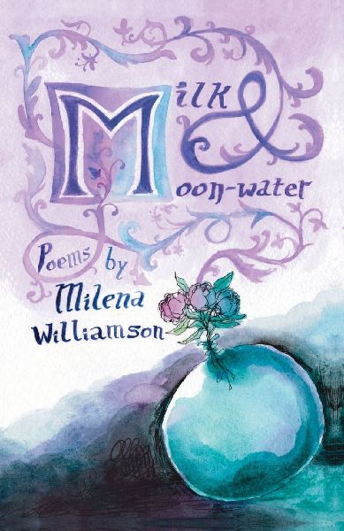 Milk & Moon-water: Charm Poems