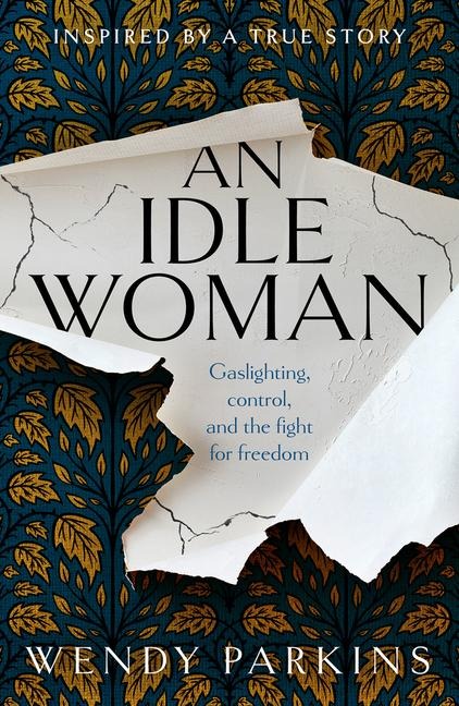 An Idle Woman: Gaslighting, Control and the Fight for Freedom