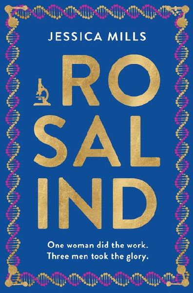 Rosalind: one woman did the work, three men took the glory