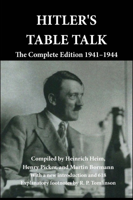 Hitlers Table Talk: The Complete Edition 1941-1944
