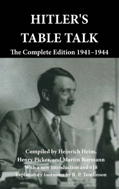 Hitlers Table Talk: The Complete Edition 1941-1944