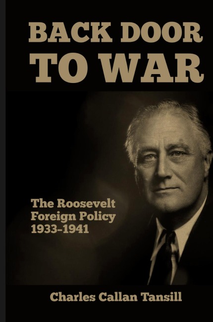 Back Door to War: The Roosevelt Foreign Policy 1933-1941