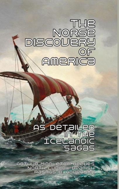 The Norse Discovery of America: As Detailed in the Icelandic Sagas