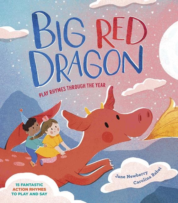 Big Red Dragon: Play-Rhymes Through the Year