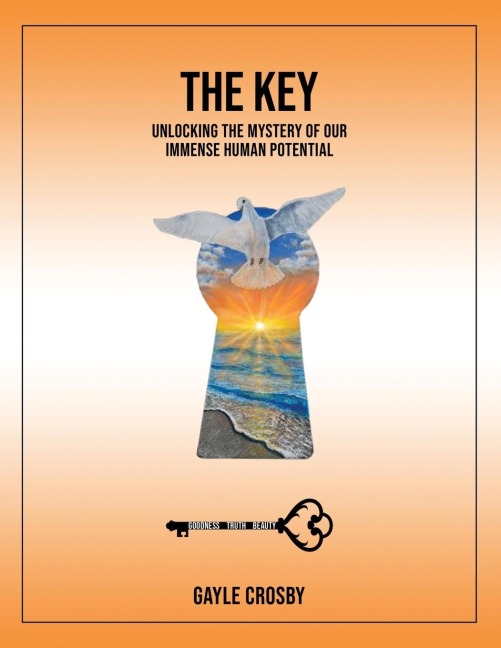 The Key: Unlocking the Mystery of Our Immense Human Potential