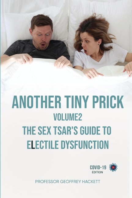 Another Tiny Prick The Sex Tsar's Guide to Electile Dysfunction
