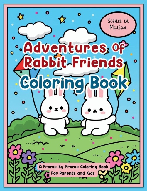 Adventures of Rabbit Friends Coloring Book: Scenes in Motion: A Frame-by-Frame Coloring Book for Parents and Kids