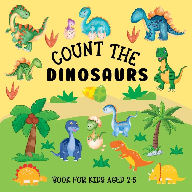 Count The Dinosaurs: Book For Kids Aged 2-5