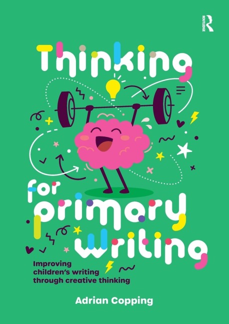 Thinking for Primary Writing: Improving Childrens Writing Through Creative Thinking