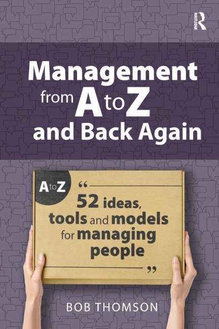 Management from A to Z and back again: 52 Ideas, tools and models for managing people