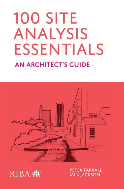 100 Site Analysis Essentials: An architects guide