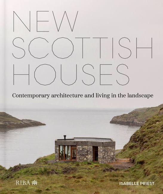New Scottish Houses: Contemporary architecture and living in the landscape