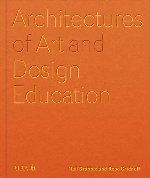 Architectures of Art and Design Education: An exploration of UK and international design schools