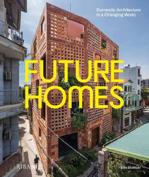 Future Homes: Domestic Architecture in a Changing World