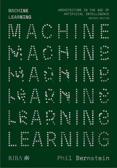 Machine Learning: Architecture in the age of Artificial Intelligence