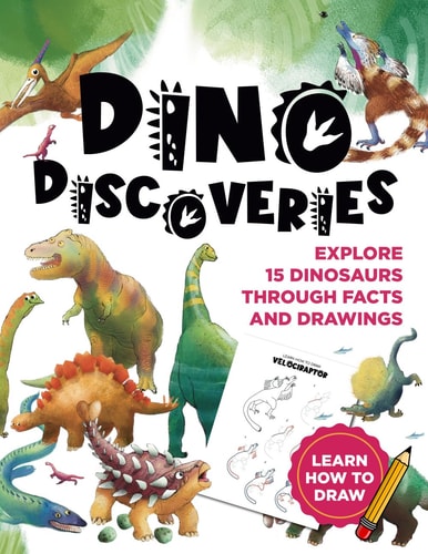 Dino Discoveries Explore 15 Dinosaurs Through Facts and Drawing Guides