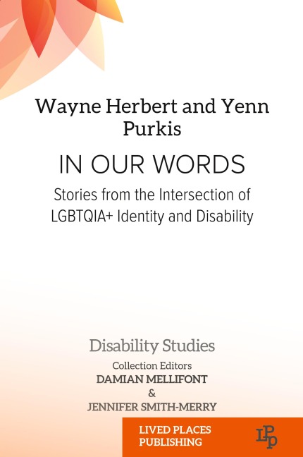 In Our Words: Stories from the Intersection of LGBTQIA+ Identity and Disability