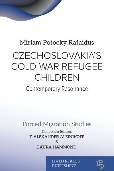 Czechoslovakias Cold War Refugee Children: Contemporary Resonance